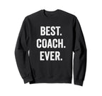 Best Coach Ever Coach Appreciation Sweatshirt - Fun Novelty Design Unisex