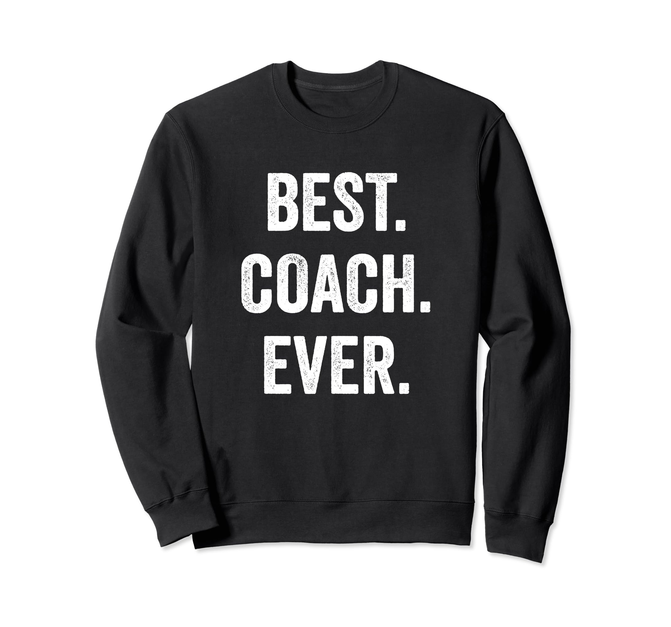 Best Coach Ever Coach Appreciation Sweatshirt - Fun Novelty Design Unisex