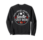 Crazy Proud Soccer Step Mom Soccer Sweatshirt - Novelty Apparel Unisex