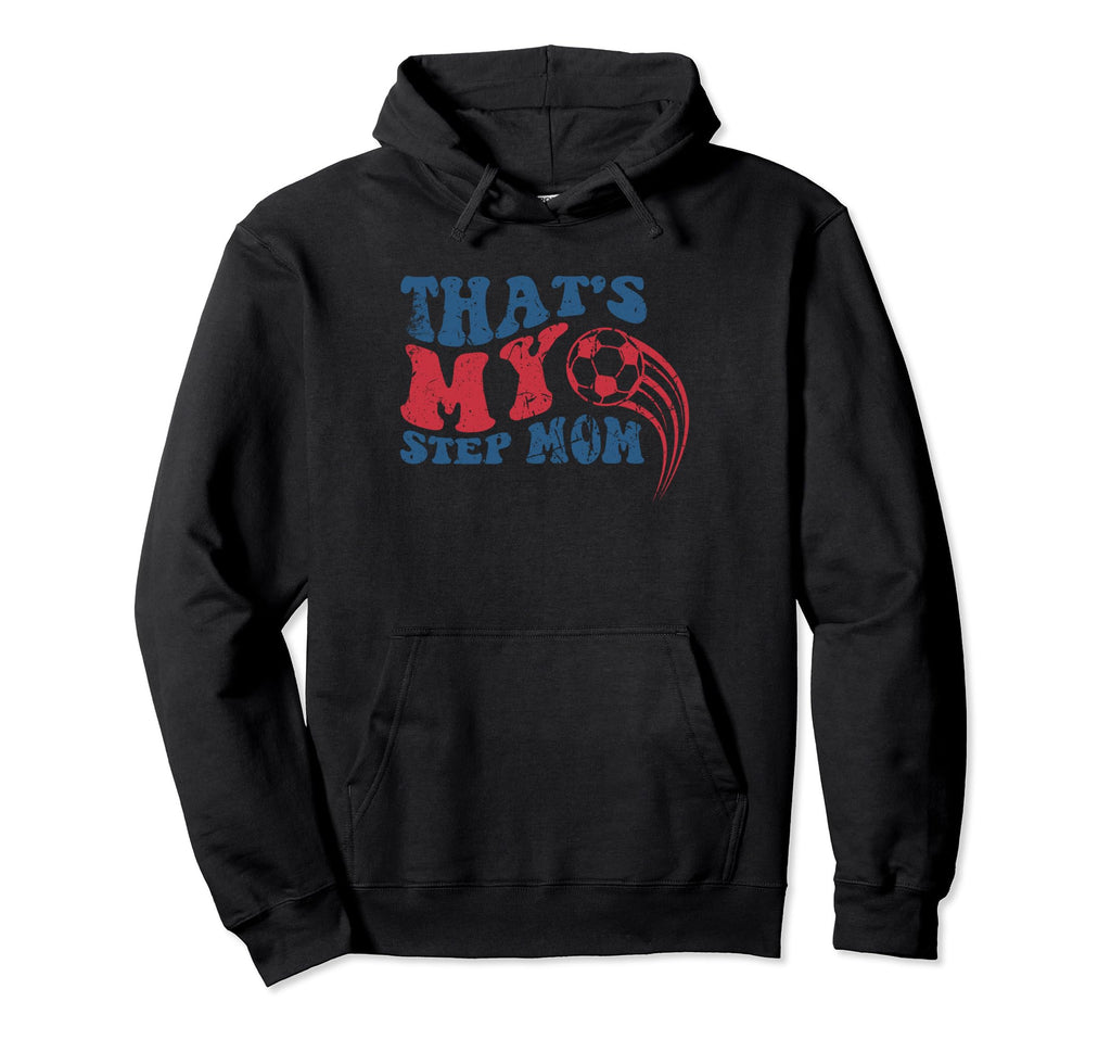 Thats My Step Mom Soccer Funny Sport Hoodie - Custom Art Print for Adults