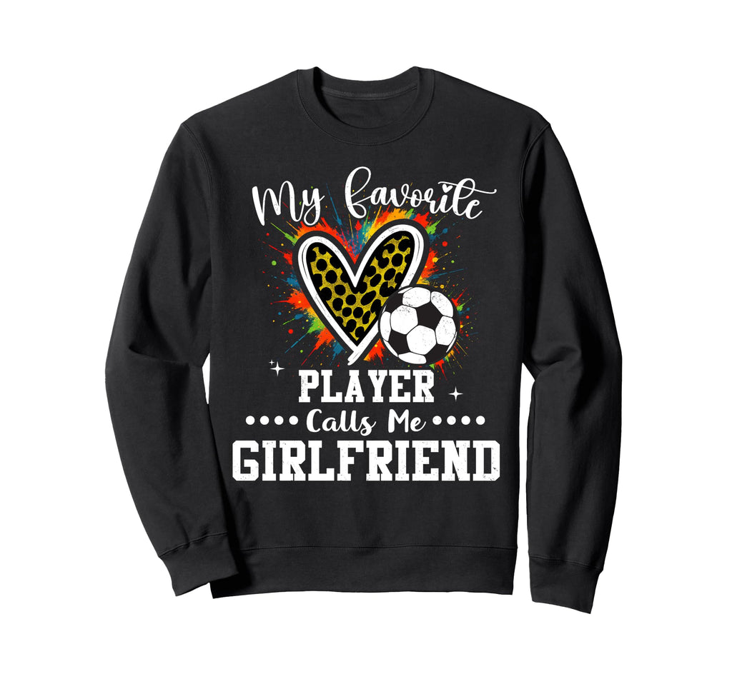 My Favorite Soccer Player Calls Me Sweatshirt - Novelty Apparel Men Women