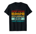 Funny Street Soccer Dad Like T-Shirt - Fun Novelty Design for Adults