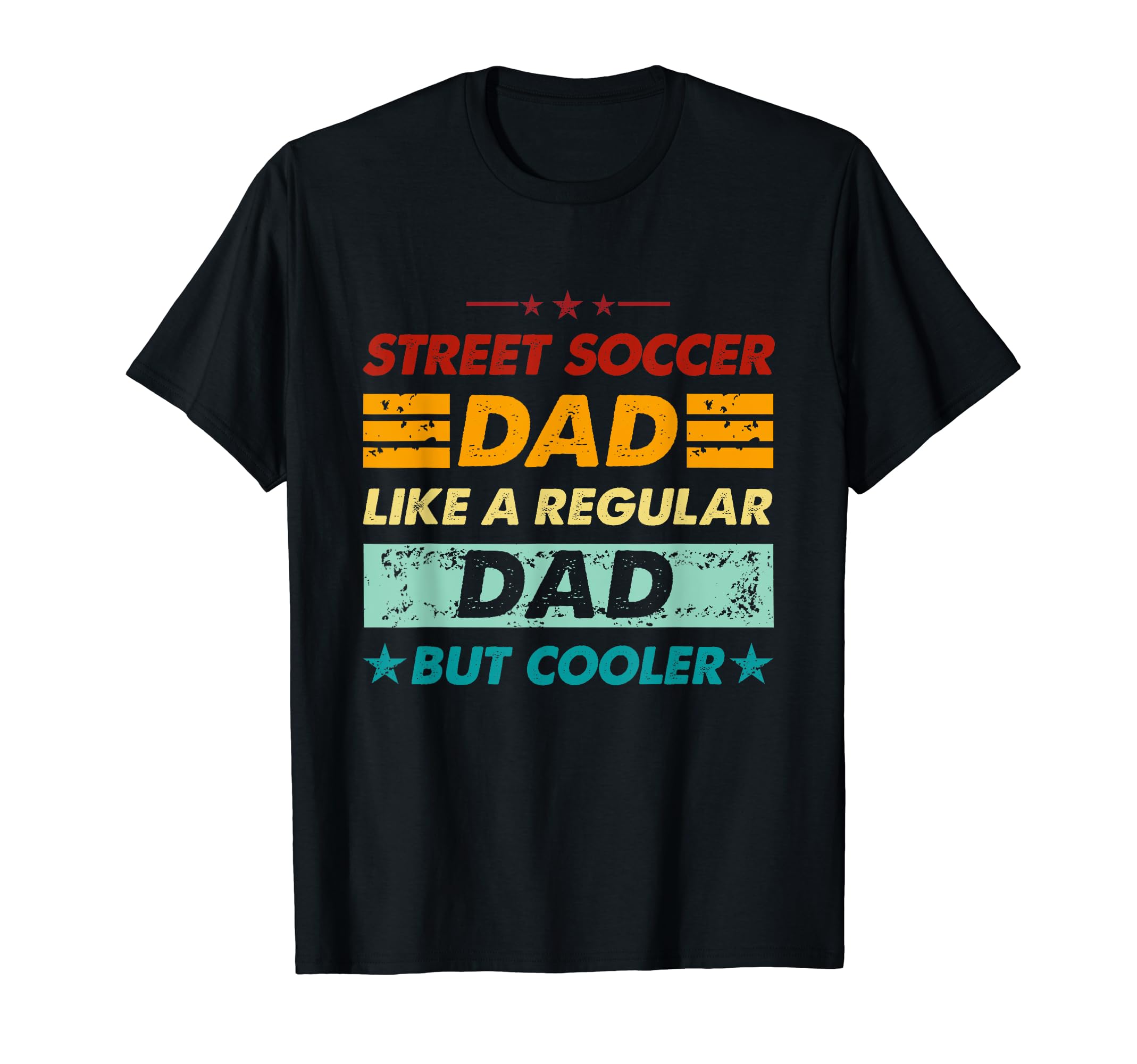 Funny Street Soccer Dad Like T-Shirt - Fun Novelty Design for Adults