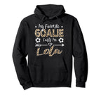 My Favorite Goalie Calls Me Lola Hoodie - Unique Graphic for Adults