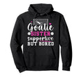 Soccer Goalie Sister Supportive Soccer Hoodie - Unique Graphic Unisex