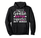Soccer Goalie Sister Supportive Soccer Hoodie - Unique Graphic Unisex