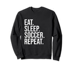 Eat Sleep Soccer Repeat Funny Sweatshirt - Novelty Apparel for Adults