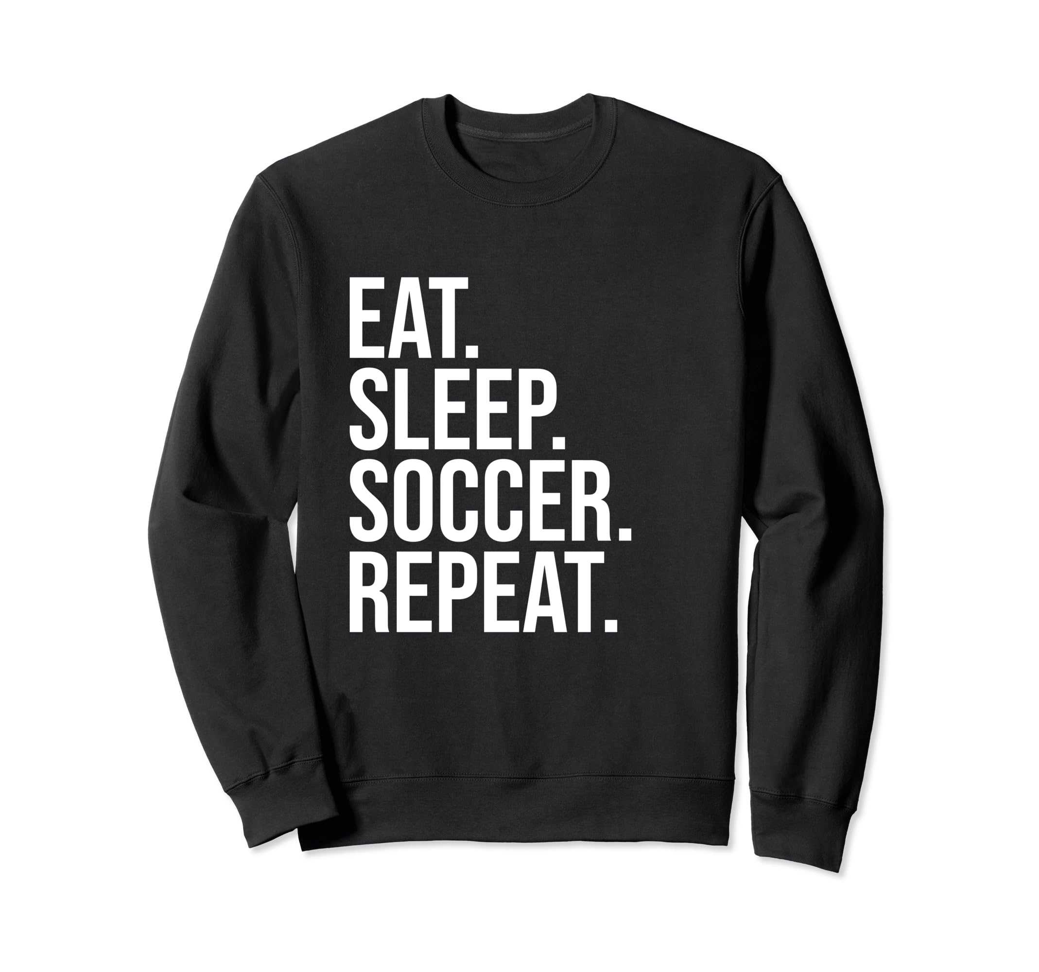 Eat Sleep Soccer Repeat Funny Sweatshirt - Novelty Apparel for Adults