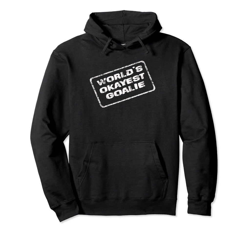 Worlds Okayest Goalie Funny Hoodie - Fun Novelty Design for Adults