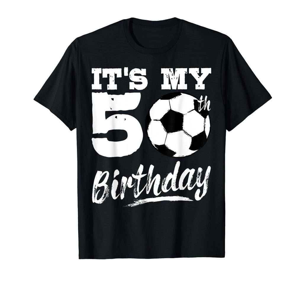 Its My 50Th Birthday Soccer Player 50 T-Shirt - Novelty Apparel Men Women