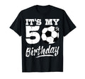 Its My 50Th Birthday Soccer Player 50 T-Shirt - Novelty Apparel Men Women