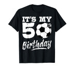 Its My 50Th Birthday Soccer Player 50 T-Shirt - Novelty Apparel Men Women