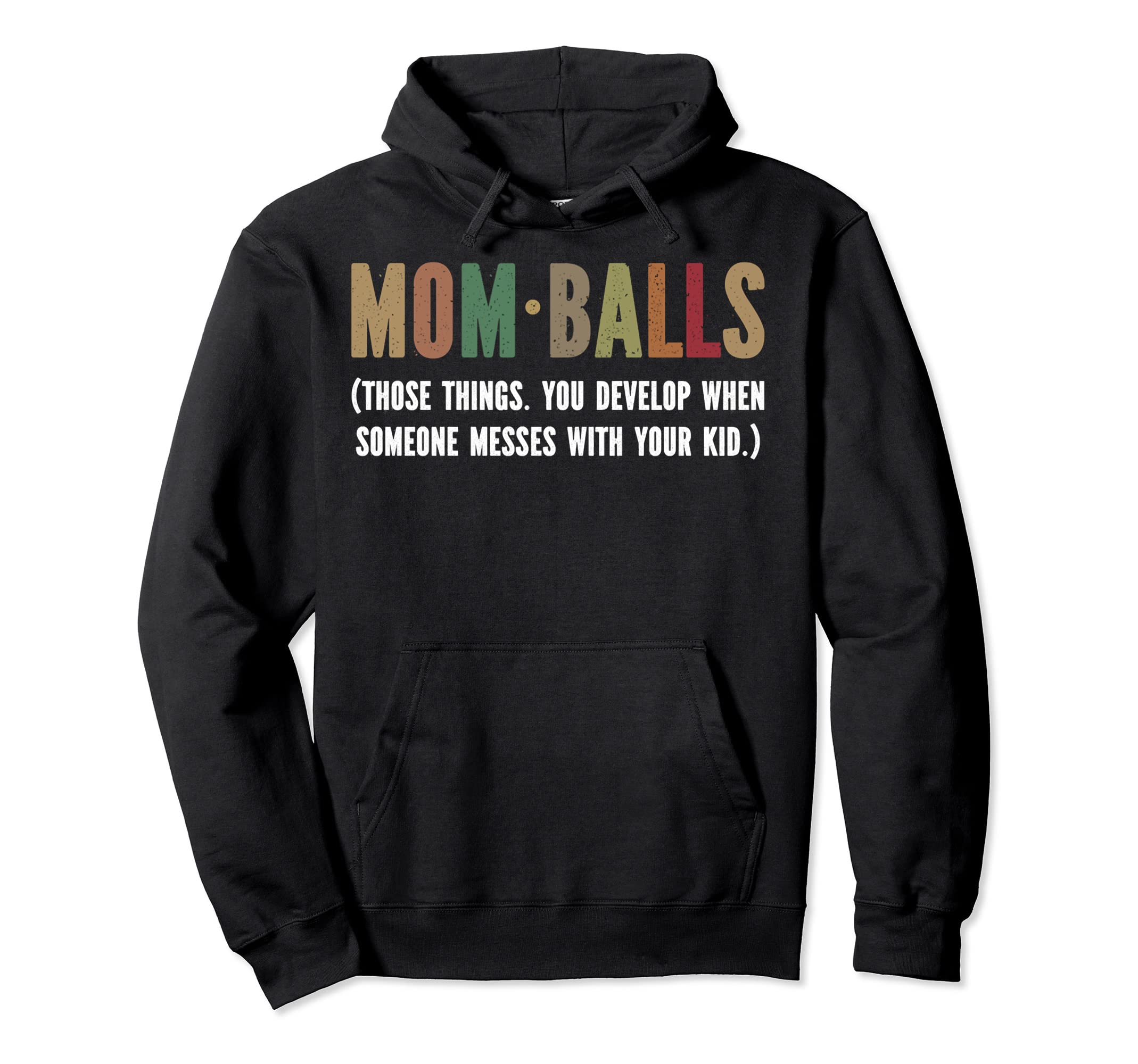 Mom Balls Those Things You Develop When Hoodie - Aesthetic Graphic Unisex