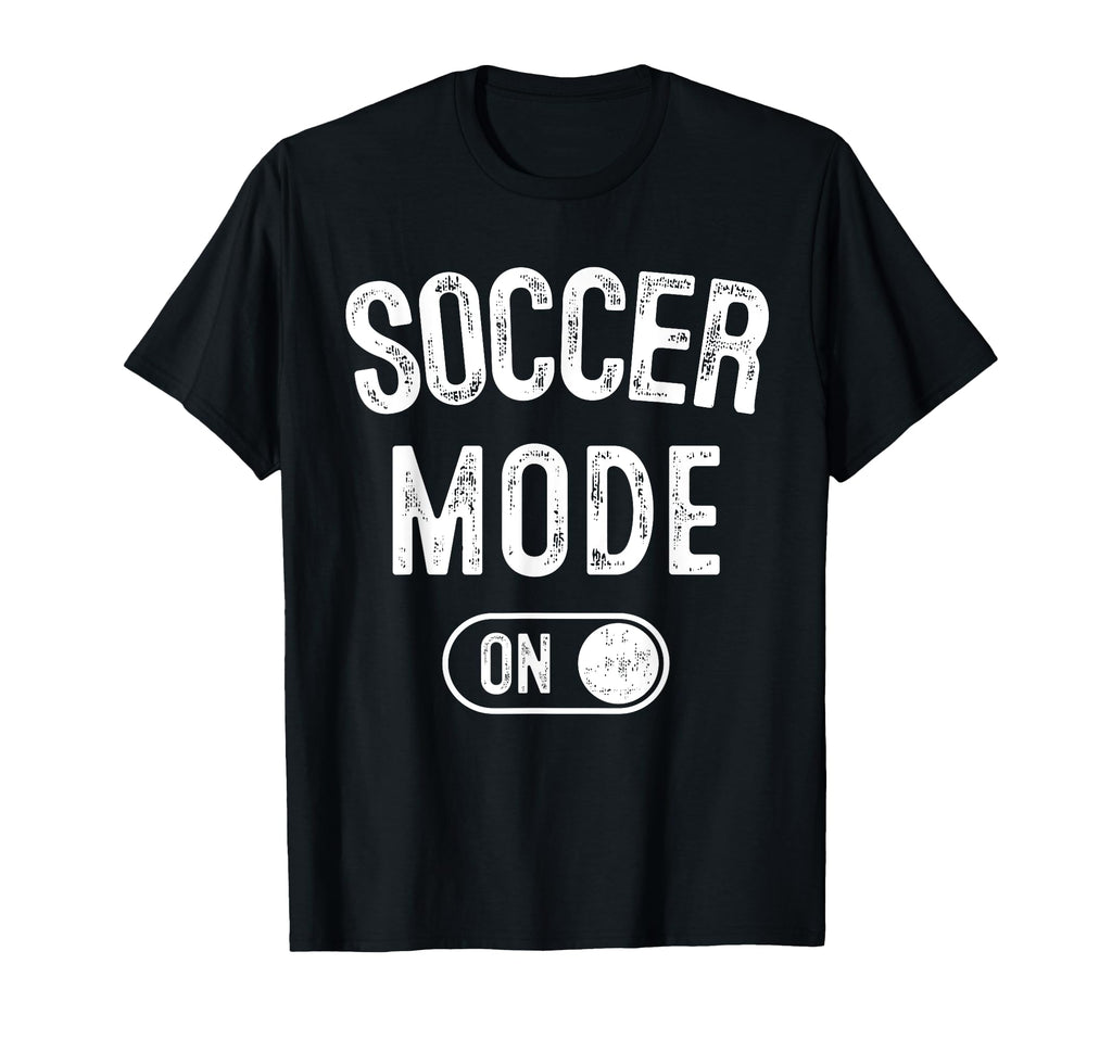 Soccer Mode Funny Striker Gift Soccer T-Shirt - Novelty Apparel for Adults
