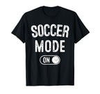 Soccer Mode Funny Striker Gift Soccer T-Shirt - Novelty Apparel for Adults
