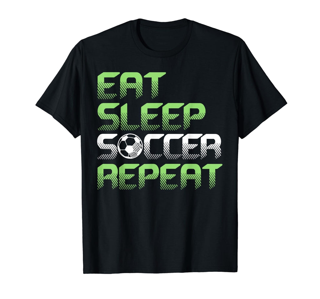Eat Sleep Soccer Repeat Funny Soccer T-Shirt - Aesthetic Graphic Unisex