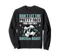 Dont Let Pretty Face Fool You Soccer Sweatshirt - Fun Novelty Design Unisex