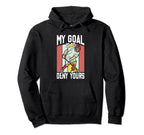 Lacrosse Goalkeeper Lax Goalie My Goal Is Hoodie - Novelty Apparel Unisex