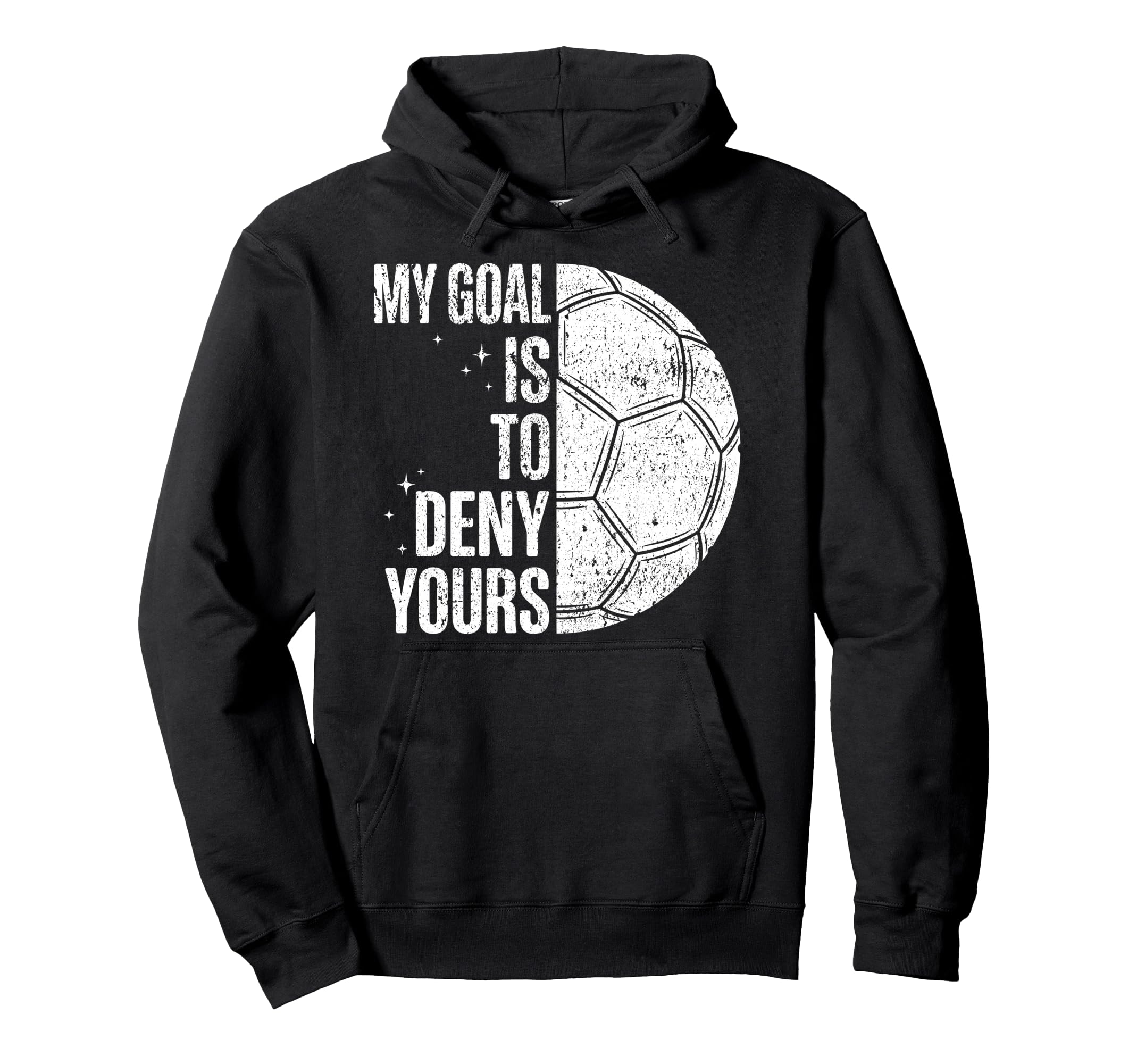My Goal Is To Deny Yours Soccer Goalie Hoodie - Fun Novelty Design Unisex