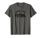 Peace Love Futsal Futsal Player T-Shirt - Minimalist Print Unisex