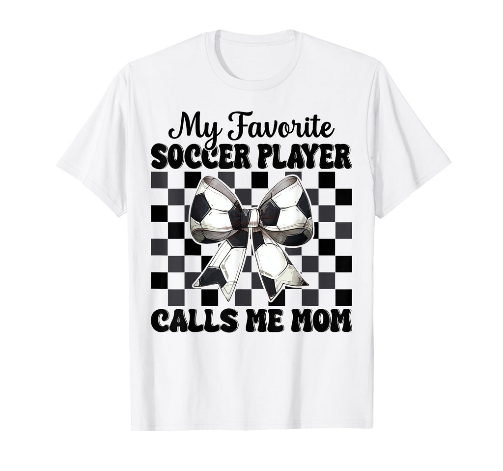 My Favorite Soccer Player Calls Me T-Shirt - Fun Novelty Design Men Women