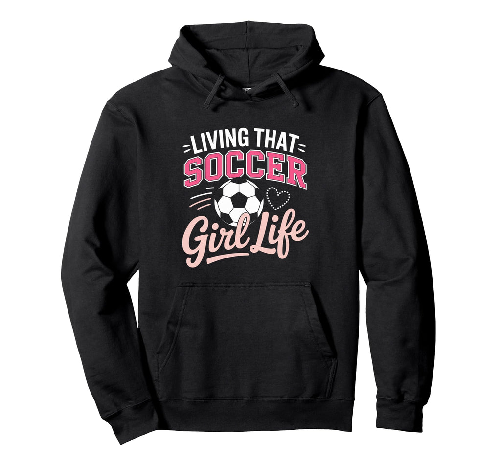 Living That Soccer Life Hoodie - Graphic Print Men Women
