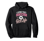 Living That Soccer Life Hoodie - Graphic Print Men Women