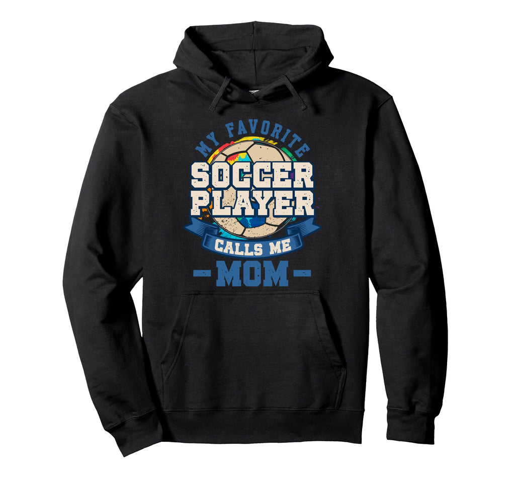 My Favorite Soccer Player Calls Me Hoodie - Casual Everyday Wear Unisex