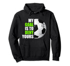 My Goal Is To Deny Yours Soccer Goalie Hoodie - Custom Art Print Unisex