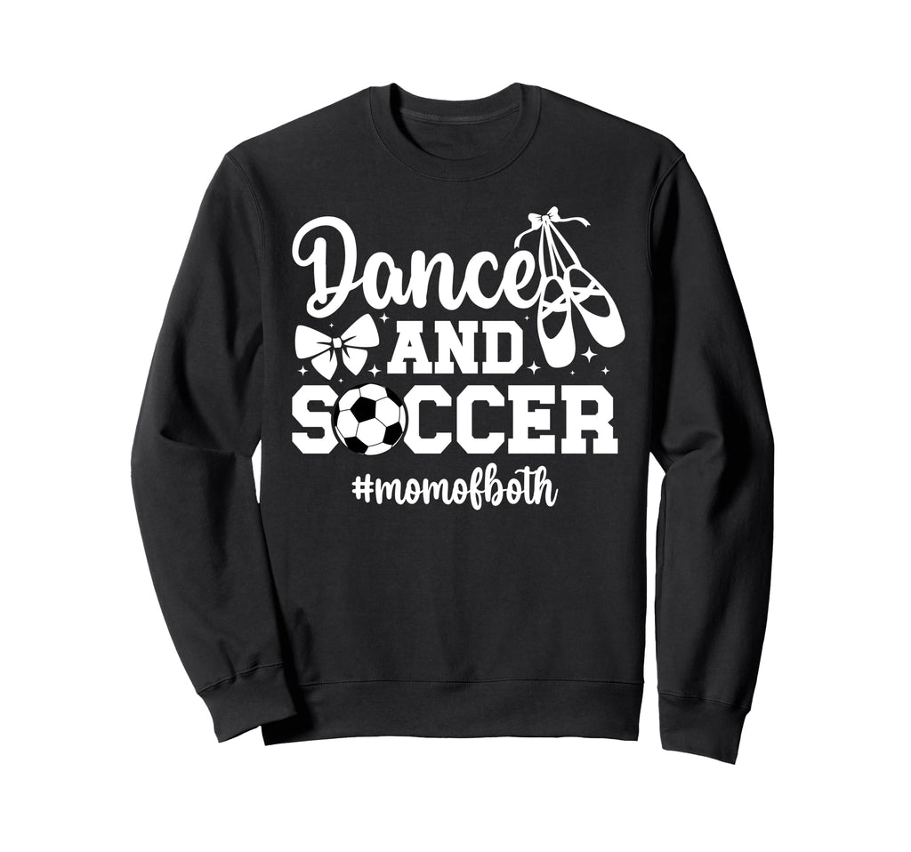 Dance And Soccer Mom Both Dancing Sweatshirt - Novelty Apparel for Adults