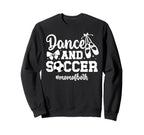 Dance And Soccer Mom Both Dancing Sweatshirt - Novelty Apparel for Adults