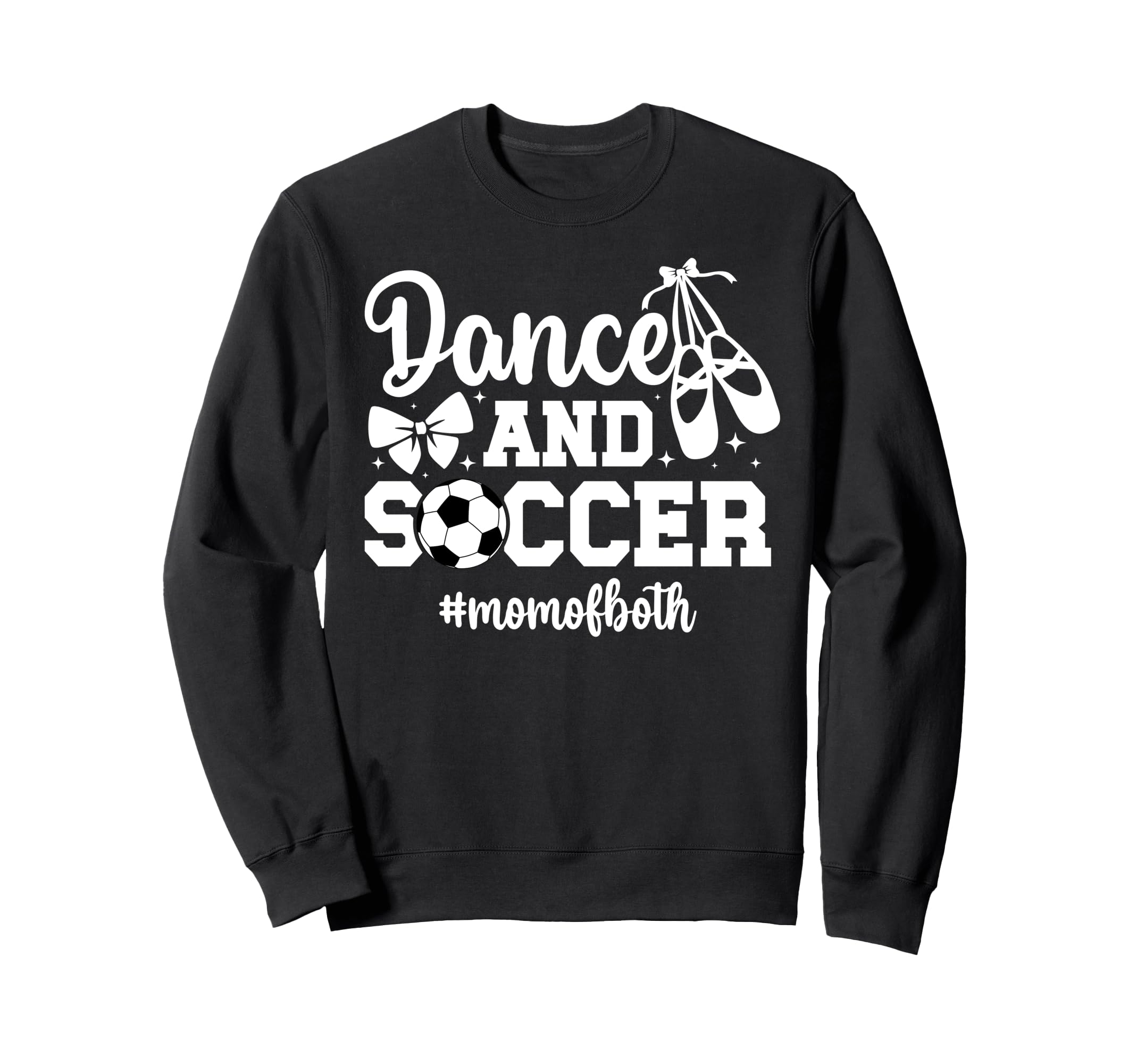 Dance And Soccer Mom Both Dancing Sweatshirt - Novelty Apparel for Adults
