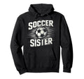 Soccer Sister Football Lover Gifts Hoodie - Custom Art Print Unisex