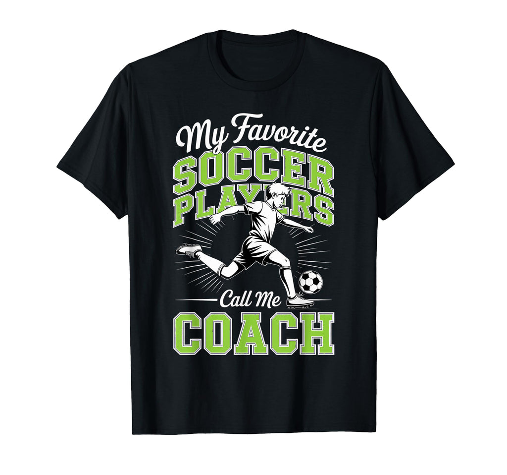 Soccer Coach My Favorite Soccer Players T-Shirt - Graphic Print Men Women
