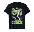 Soccer Coach My Favorite Soccer Players T-Shirt - Graphic Print Men Women