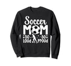 Soccer Mom So Loud So Proud Soccer Sweatshirt - Graphic Print Men Women