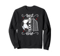 Best Soccer Team Mom Ever Soccer Sweatshirt - Streetwear Style Men Women