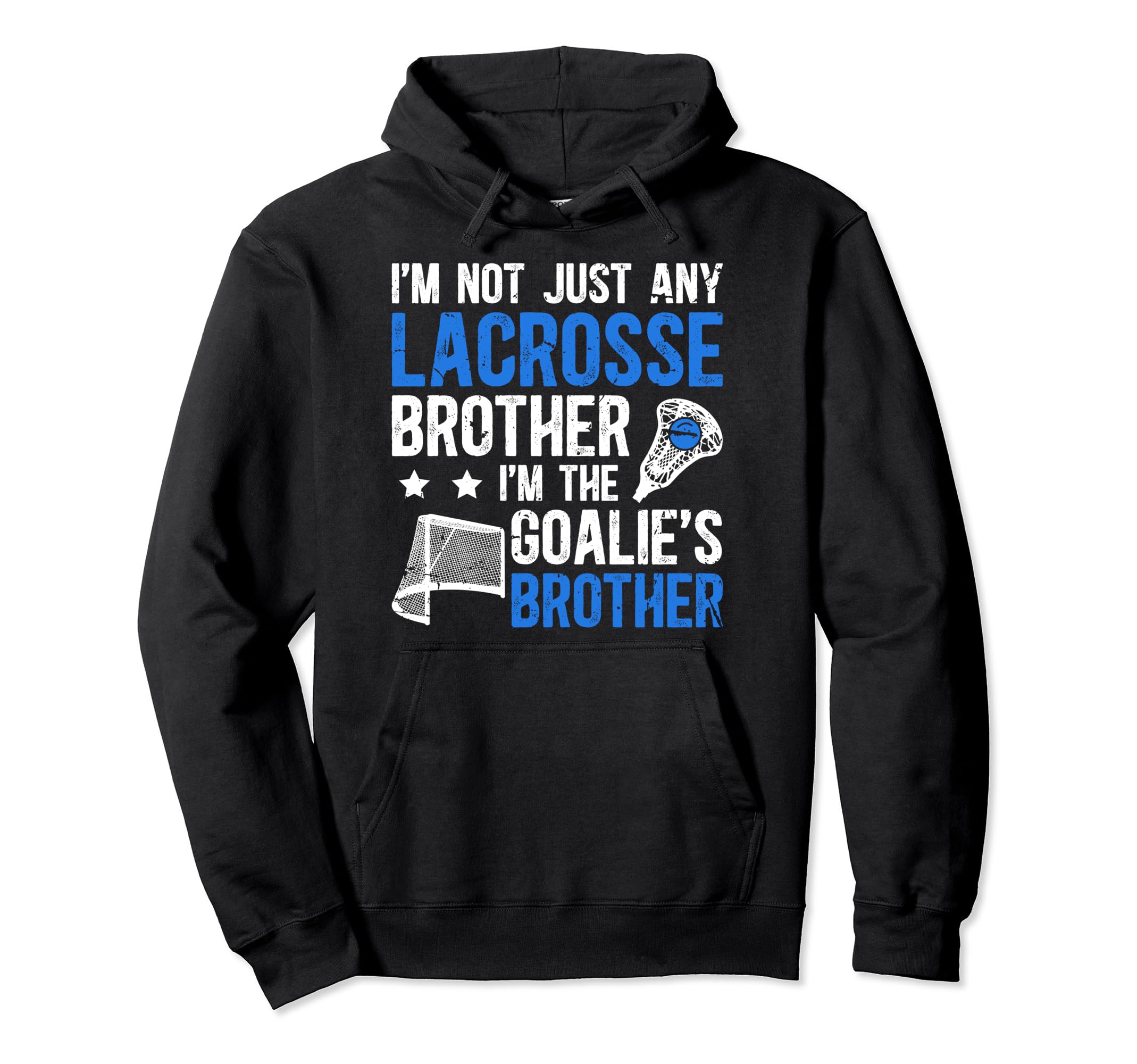 Im Lacrosse Goalie Brother Lacrosse Hoodie - Fun Novelty Design Men Women