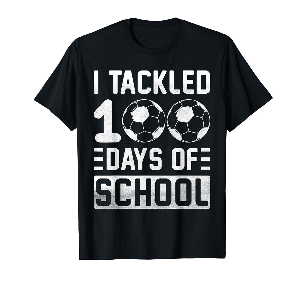 I Tackled 100 Days School Soccer T-Shirt - Casual Everyday Wear for Adults