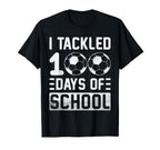 I Tackled 100 Days School Soccer T-Shirt - Casual Everyday Wear for Adults