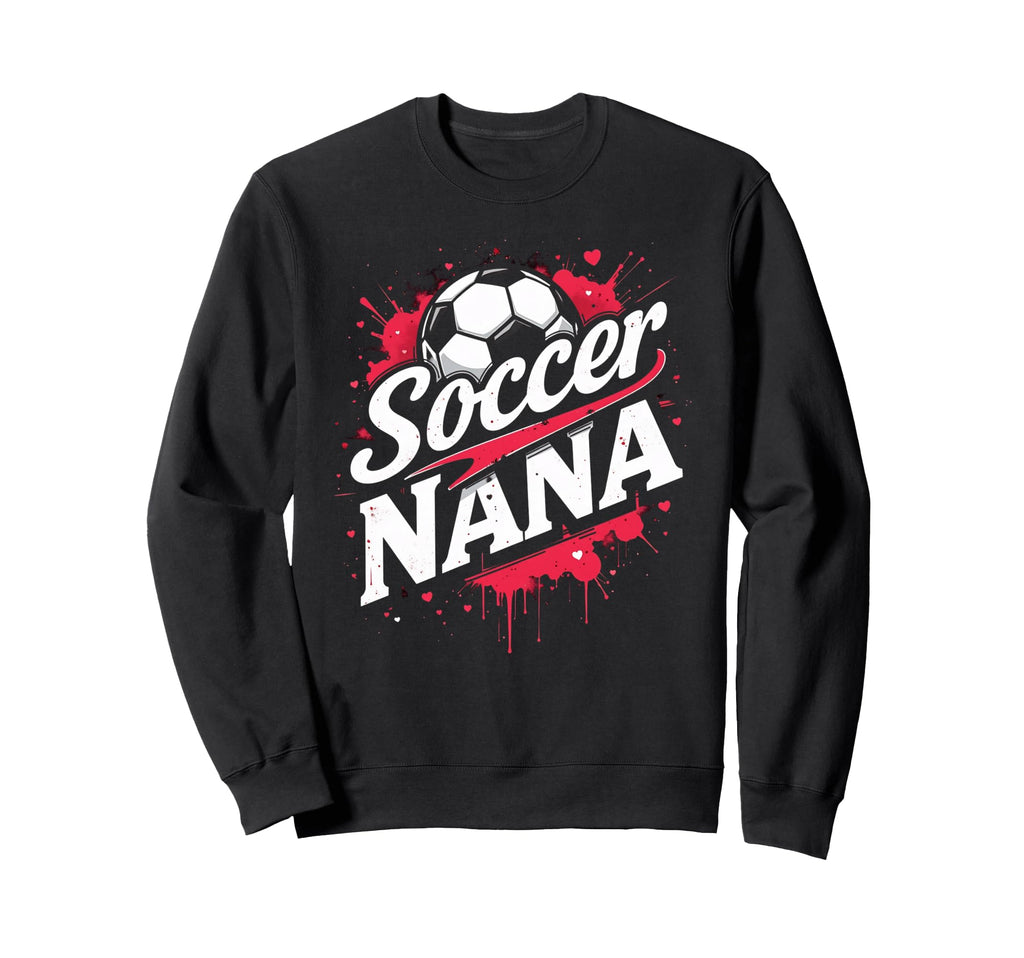 Proud Soccer Nana Funny Grandma Sweatshirt - Fun Novelty Design for Adults