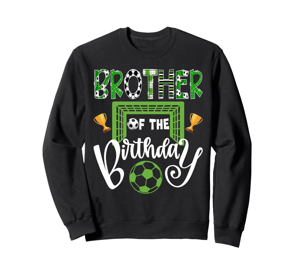 Brother Birthday Soccer Player Bday Sweatshirt - Unique Graphic Men Women
