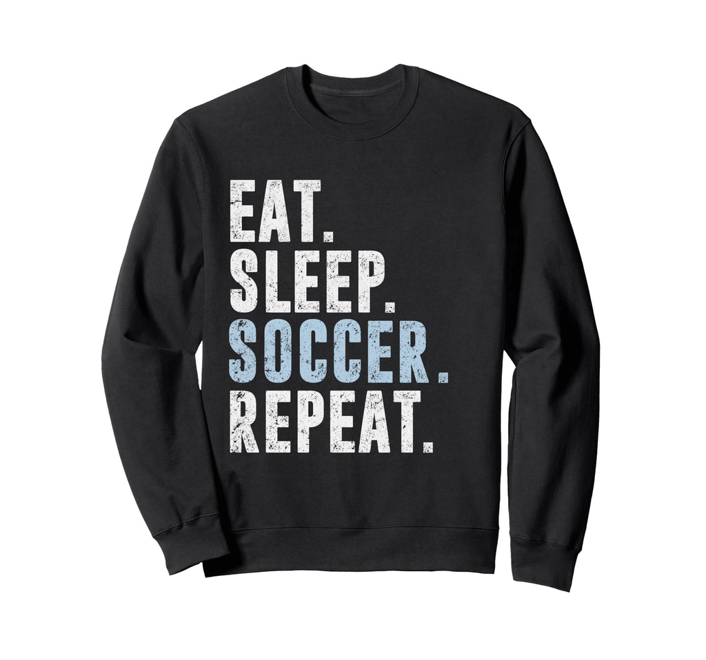 Eat Sleep Soccer Repeat Football Sweatshirt - Novelty Apparel for Adults