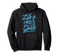 Life Is All About Goals And Assists Hoodie - Novelty Apparel Men Women