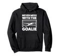 Never Mess Goalie Keeper Hoodie - Unique Graphic Men Women