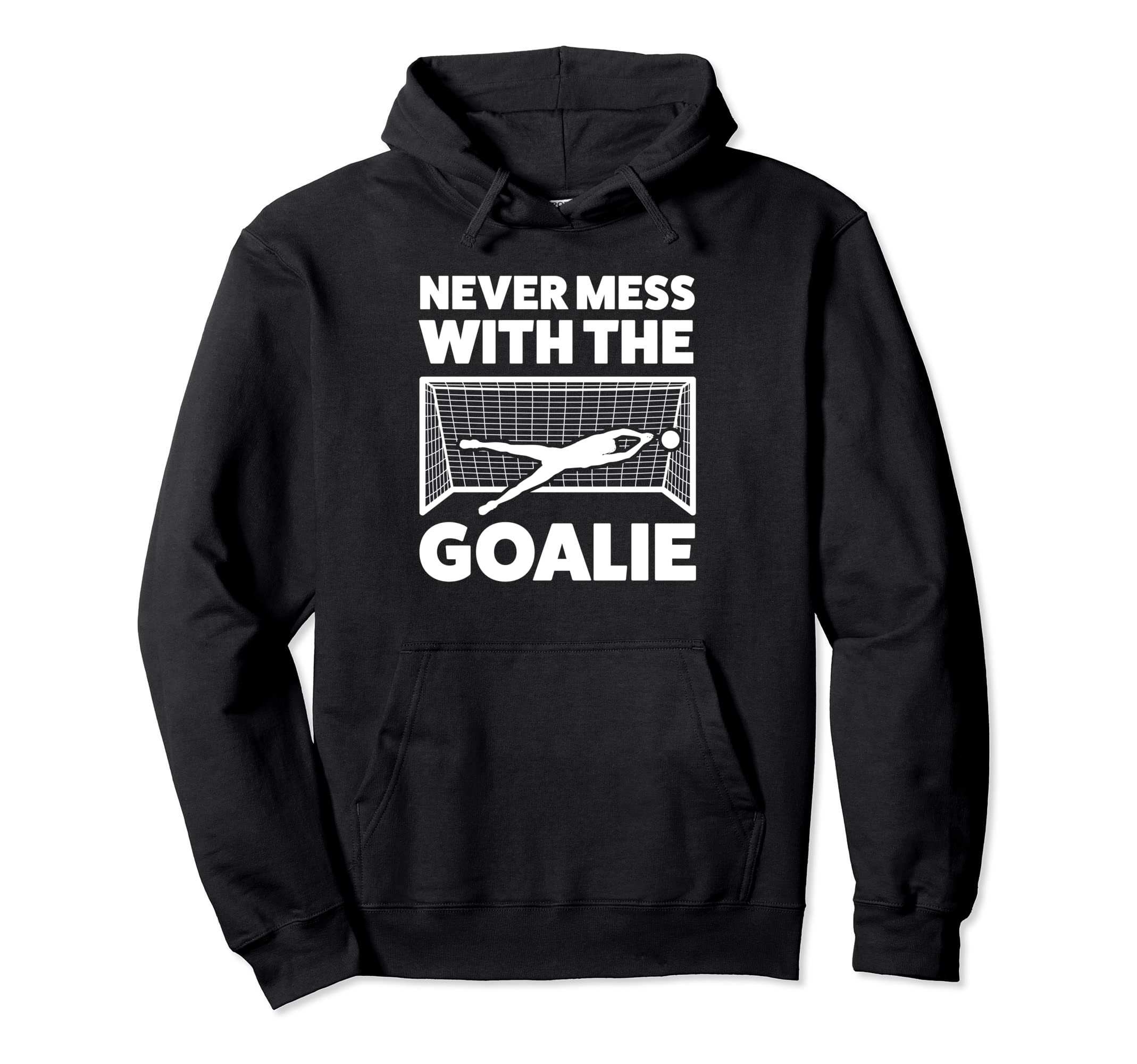 Never Mess Goalie Keeper Hoodie - Unique Graphic Men Women