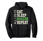 All I Do Is Eat Sleep Soccer Repeat Hoodie - Minimalist Print for Adults