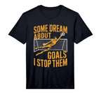 Team Soccer Player Some Dream T-Shirt - Fun Novelty Design for Adults