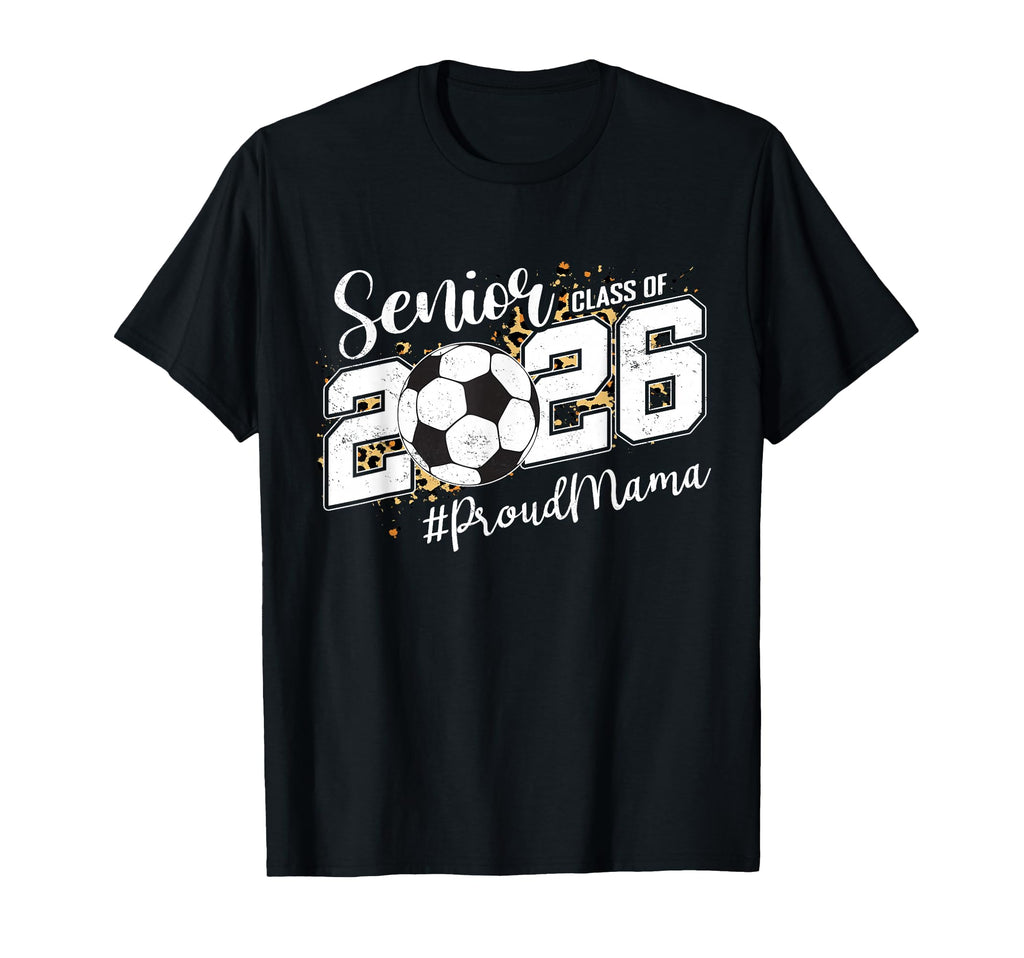 Proud Mama 2026 Senior Soccer Ball T-Shirt - Fun Novelty Design Men Women