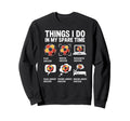 Things I Do My Spare Time Funny Sweatshirt - Minimalist Print Men Women
